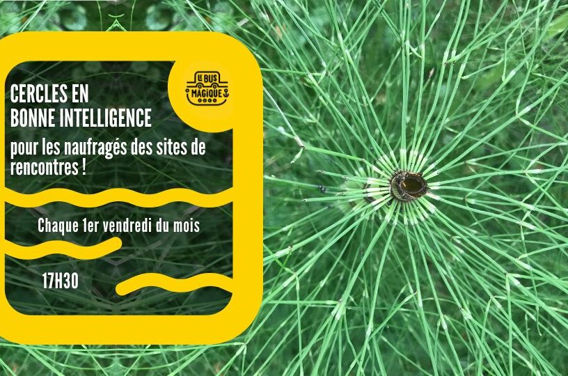 BURN-OUT : Cercles en bonne intelligence / Péniche le Bus magique